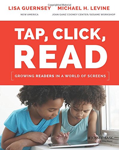 Tap, Click, Read: Growing Readers in a World of Screens
